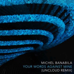 Your Words Against Mine (Uncloud Remix)