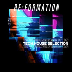 Re:Formation Vol. 61 - Tech House Selection