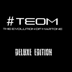 #TEOM | The Evolution of Martone | Deluxe Edition