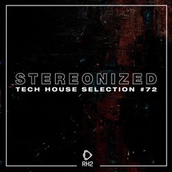Stereonized: Tech House Selection Vol. 72