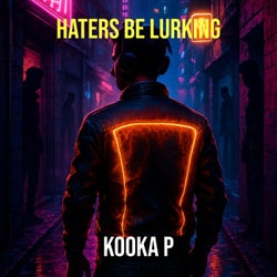 Haters Be Lurking