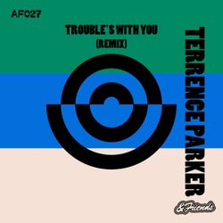 Trouble's with You (Terrence Parker Remix)