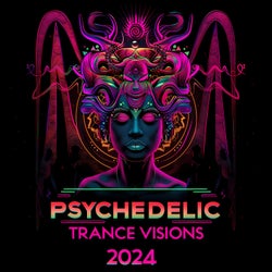 Psychedelic Trance Visions 2024