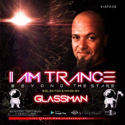 I AM TRANCE - 038 (SELECTED BY GLASSMAN)