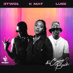Di Come Back (feat. 3TWO1, K Mat)