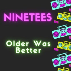 Older Was Better