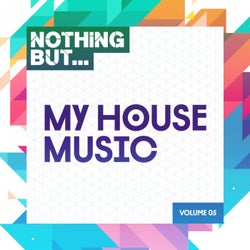 Nothing But... My House Music, Vol. 05