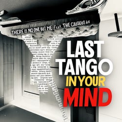LAST TANGO IN YOUR MIND