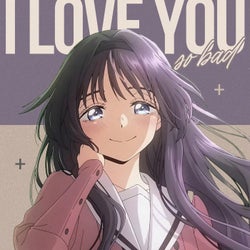 I Love You So Bad