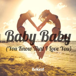 Baby Baby (You Know That I Love You)