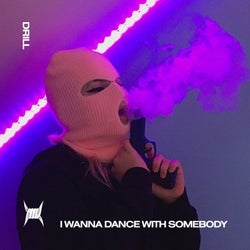 I WANNA DANCE WITH SOMEBODY (DRILL)