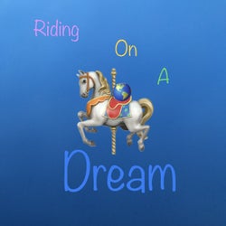 Riding On A Dream