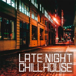 Late Night Chill House (Chill House, Deep House & Soulful for Sunset)