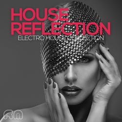 House Reflection - Electro House Collection