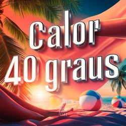 Calor 40 Graus