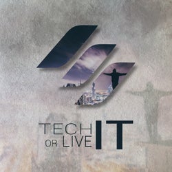 Tech It or Live It