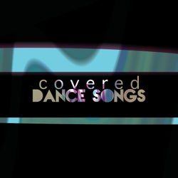 Covered Dance Songs