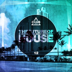 The Future Of House Vol. 12