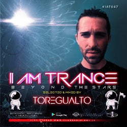 I AM TRANCE – 047 (SELECTED BY TOREGUALTO)