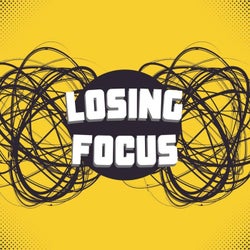 Losing Focus