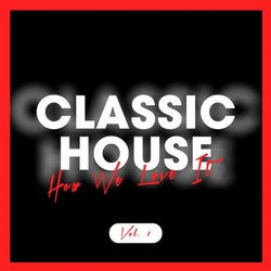 Classic House - How We Love It, Vol. 1