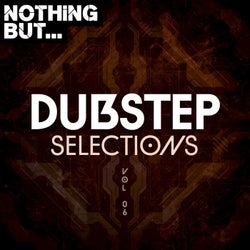 Nothing But... Dubstep Selections, Vol. 06