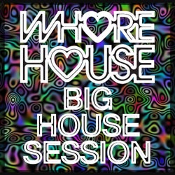 Whore House Big House Session