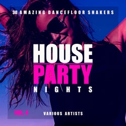 House Party Nights (30 Amazing Dancefloor Shakers), Vol. 4