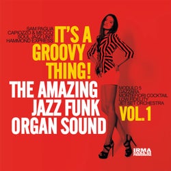 It's a Groovy Thing! Vol. 1 - The Amazing Jazz Funk Organ Sound