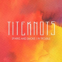 Sparks and Smoke / In Trouble