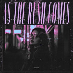 As The Rush Comes