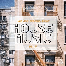 We Are Serious About House Music Vol. 36