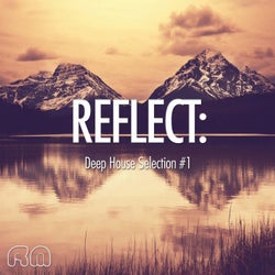 Reflect:Deep House Selection #1