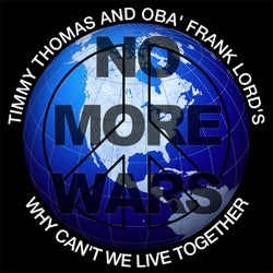 Why Can't We Live Together (No More Wars)