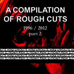 A Compilation Of Rough Cuts - Volume 2
