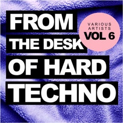 From The Desk Of Hard Techno, Vol.6