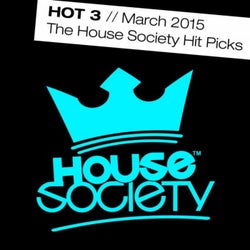 Hot 3 - March 2015: The House Society Hit Picks