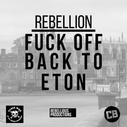 Fuck Off Back To Eton