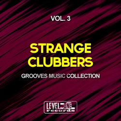 Strange Clubbers, Vol. 3 (Grooves Music Collection)