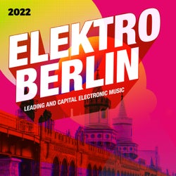 Elektro Berlin 2022: Leading and Capital Electronic Music