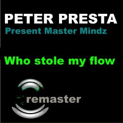 Peter Presta Present Master Mindz - Who Stole My Flow