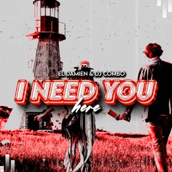 I Need You Here