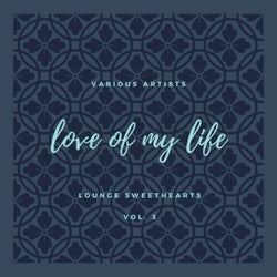 Love of My Life (Lounge Sweethearts), Vol. 3
