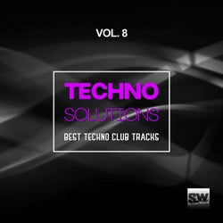Techno Solutions, Vol. 8 (Best Techno Club Tracks)