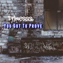 You Got To Prove
