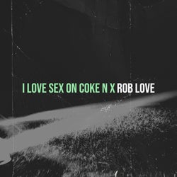 I Love Sex on Coke n X