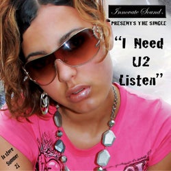 I Need U2 Listen