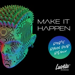 Make It Happen (Rob's Rain Dub Remix)