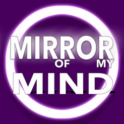 Mirror of My Mind