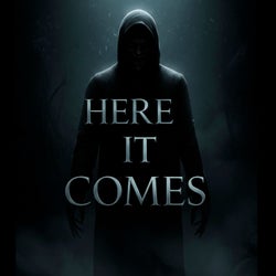Here It Comes